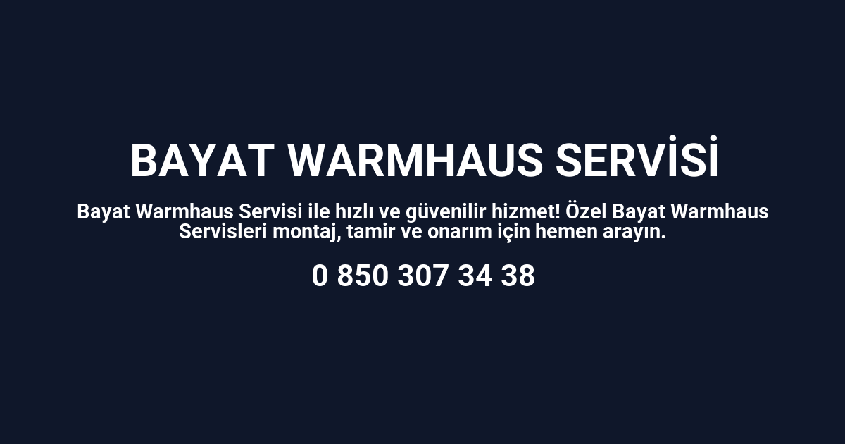 Bayat Warmhaus Servisi